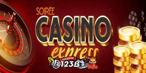 123B Soiree Casino Express - Uy Tín, Chất Lượng, An Toàn